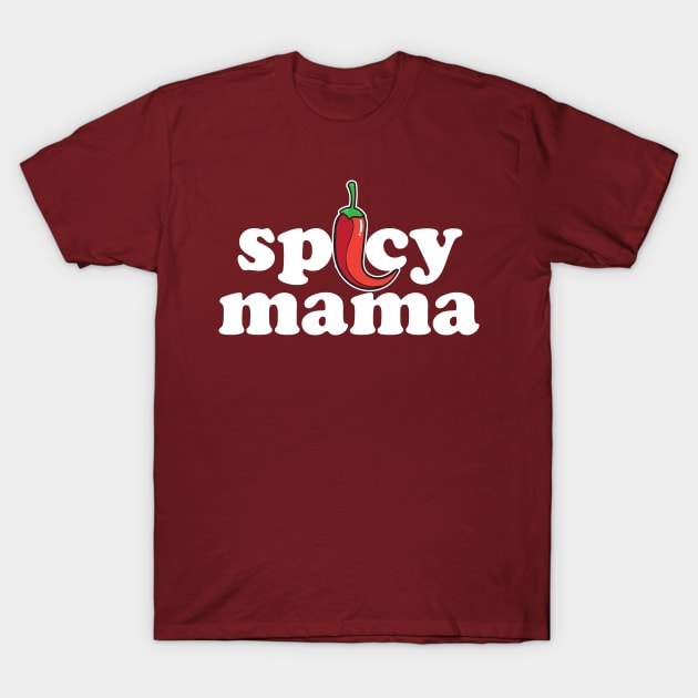 Spicy Mama, Funny Cool Mom Mommy Mother's Day T-Shirt by Seaside Designs